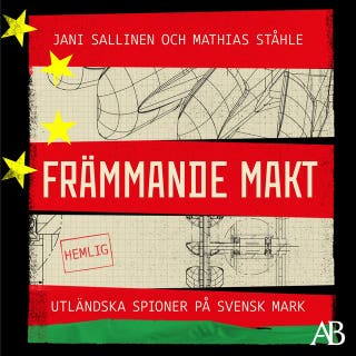 Främmande makt : Utländska spioner på svensk mark