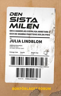 Den sista milen : om e-handelns osynliga arbetare och de snabba paketens dolda pris.