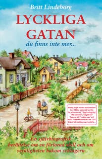 LYCKLIGA GATAN - Du finns inte mer En självbiografisk berättelse om en förlorad idyll och om verkligheten bakom schlagern