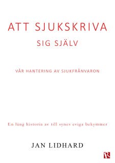 Att sjukskriva sig själv : Vår hantering av sjukfrånvaron