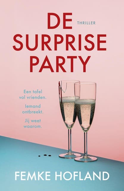 De surpriseparty: Een tafel vol vrienden. Iemand ontbreekt. Jij weet waarom.
