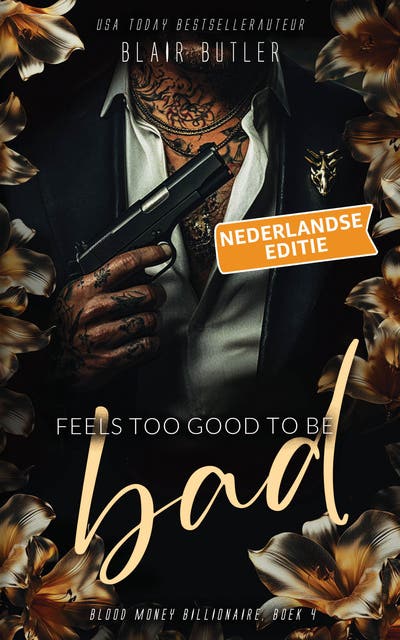 Feels Too Good To Be Bad, Nederlandse editie: Een miljardair-maffia-romance
