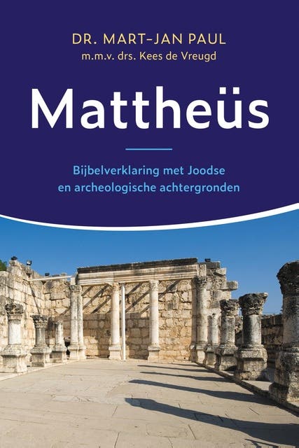 Mattheüs: Bijbelverklaring met Joodse en archeologische achtergronden