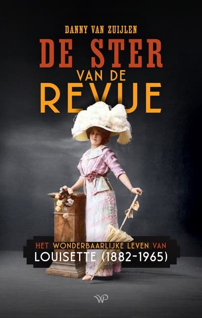 De ster van de revue: Het wonderbaarlijke leven van Louisette (1882-1965)