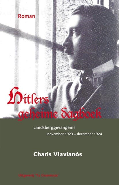 Hitlers geheime dagboek: Landsberggevangenis, november 1923 -- december 1924, roman