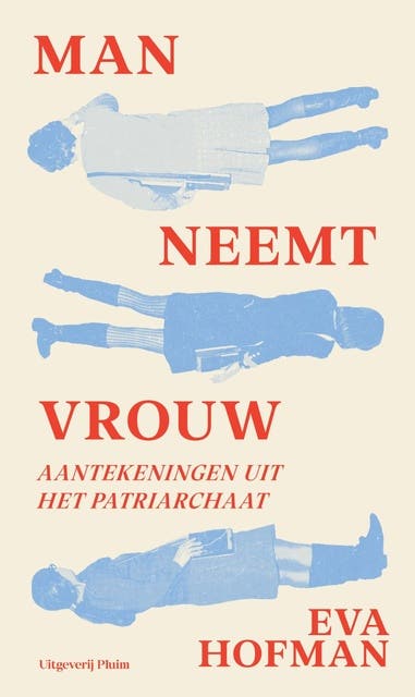 Man neemt vrouw: Aantekeningen uit het patriarchaat