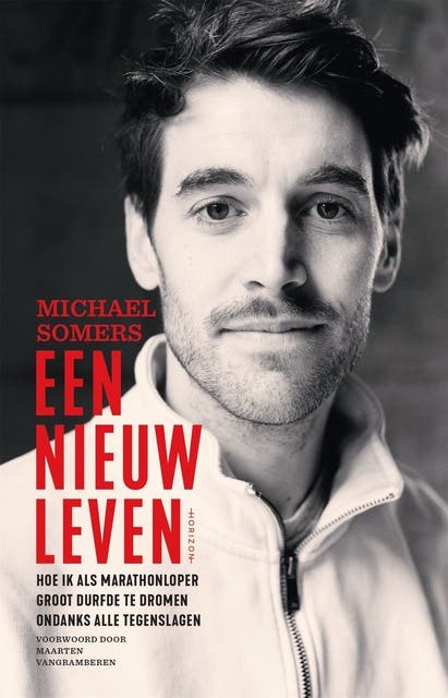 Een nieuw leven: Hoe ik als marathonloper groot durfde te dromen ondanks alle tegenslagen