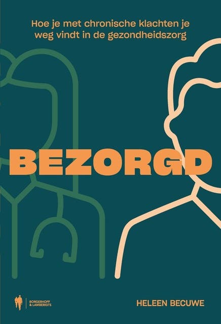 Bezorgd: Hoe je met chronische klachten je weg vindt in de gezondheidszorg