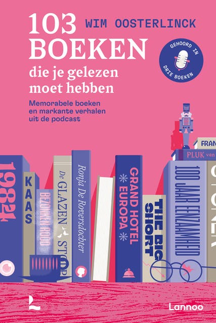 103 boeken die je gelezen moet hebben: Memorabele boeken en markante verhalen uit de podcast