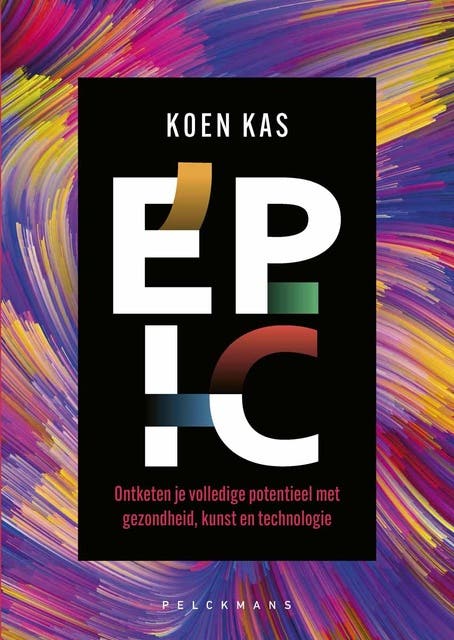 Epic: Ontketen je volledige potentieel met gezondheid, kunst en technologie