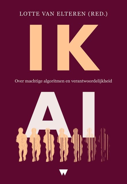 IK, AI: Over machtige algoritmen en verantwoordelijkheid