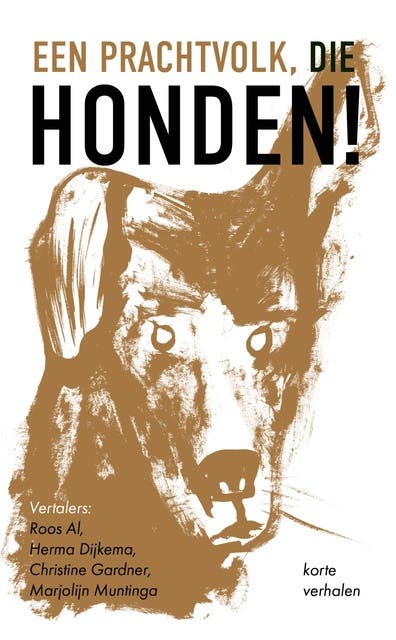 Een prachtvolk, die honden!: korte verhalen