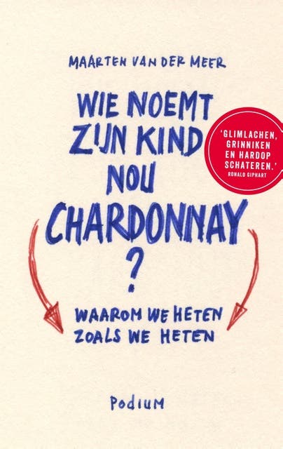 Wie noemt zijn kind nou Chardonnay?: waarom we heten zoals we heten