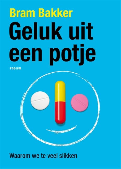 Geluk uit een potje: waarom we teveel slikken