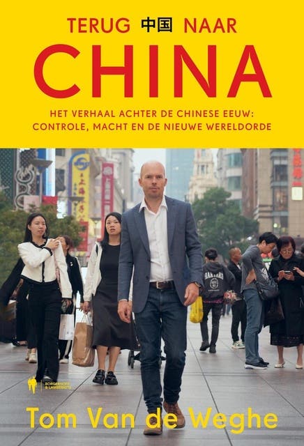 Terug naar China: Het verhaal achter de Chinese eeuw: controle, macht en de nieuwe wereldorde