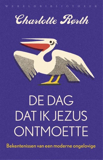 De dag dat ik Jezus ontmoette: bekentenissen van een moderne ongelovige