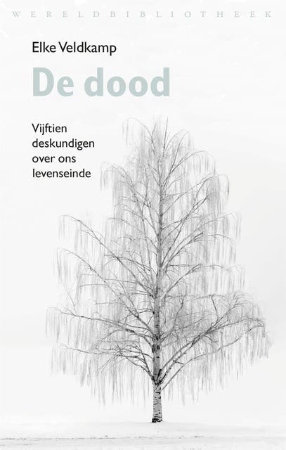 De dood: vijftien deskundigen over ons levenseinde