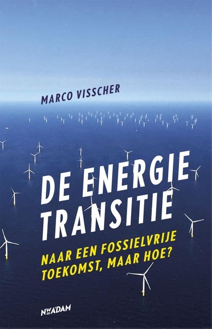 De energietransitie: Naar een fossielvrije toekomst, maar hoe?