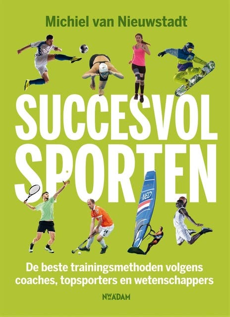 Succesvol sporten: De beste trainingsmethoden volgens coaches, topsporters en wetenschappers