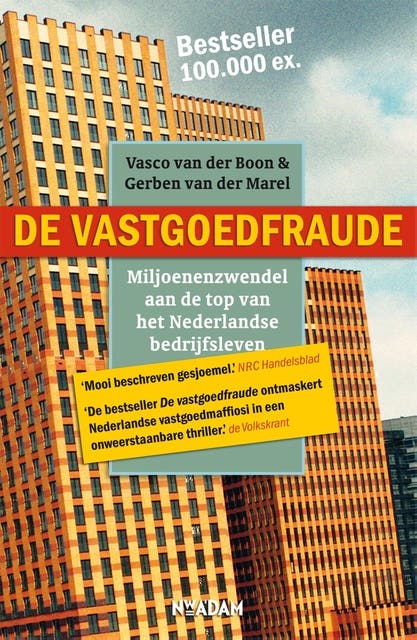 De vastgoedfraude: miljoenenzwendel aan de top van het Nederlandse bedrijfsleven