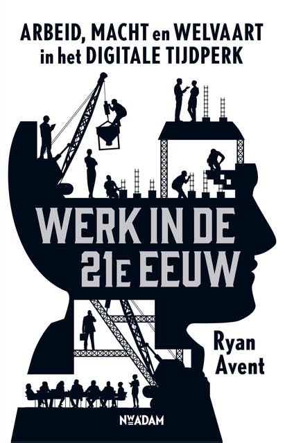 Werk in de 21e eeuw: Arbeid, macht en welvaart in het digitale tijdperk