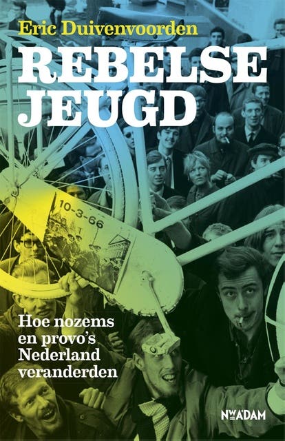 Rebelse jeugd: hoe nozems en provo's Nederland veranderden