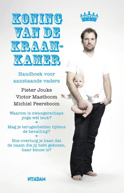Koning van de Kraamkamer: handboek voor aanstaande vaders