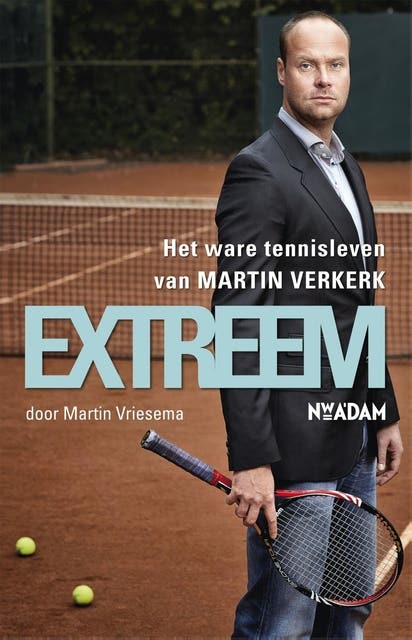 Extreem: het ware tennisleven van Martin Verkerk