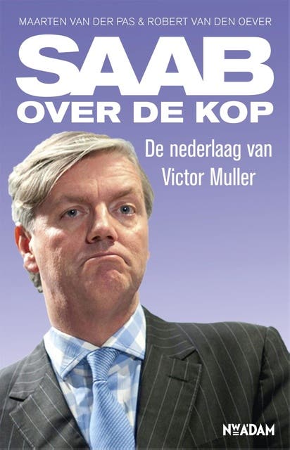 Saab over de kop: de nederlaag van Victor Muller
