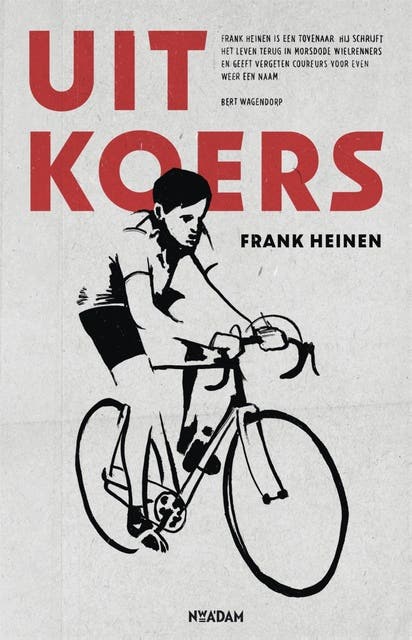 Uit koers: bijzondere wielerlevens
