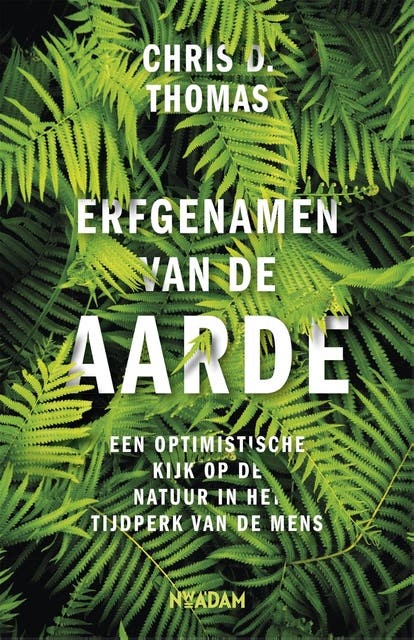 Erfgenamen van de aarde: Een optimistische kijk op de natuur in het tijdperk van de mens