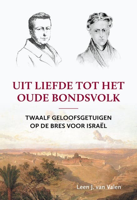 Uit liefde tot het oude bondsvolk: Twaalf geloofsgetuigen op de bres voor Israël