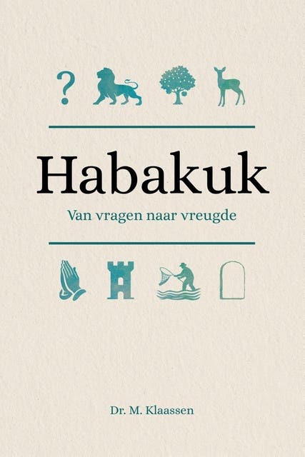 Habakuk: Van vragen naar vreugde