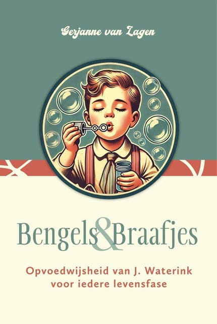 Bengels en Braafjes: Opvoedwijsheid van J. Waterink voor iedere levensfase