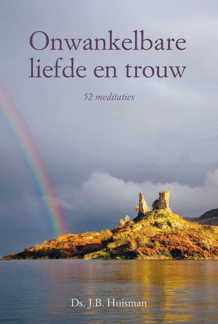 Onwankelbare liefde en trouw: 52 meditaties