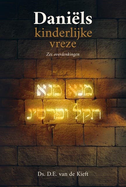 Daniëls kinderlijke vreze: Zes overdenkingen