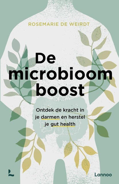 De microbioom boost: Ontdek de kracht in je darmen en herstel je gut health