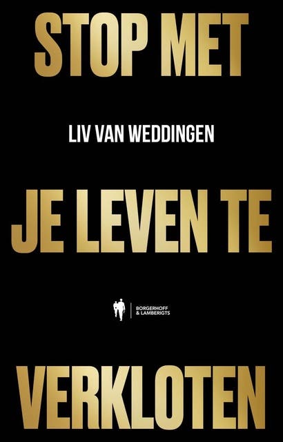Stop met je leven te verkloten