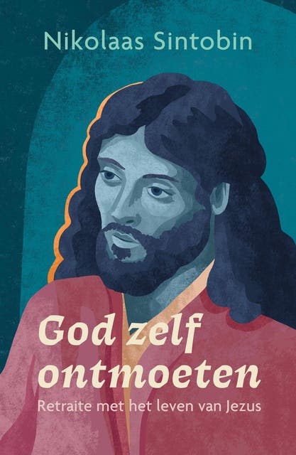 God zelf ontmoeten: Retraite met het leven van Jezus