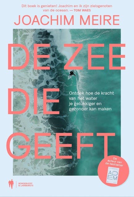 De zee die geeft: Ontdek hoe de kracht van het water je gelukkiger en gezonder kan maken