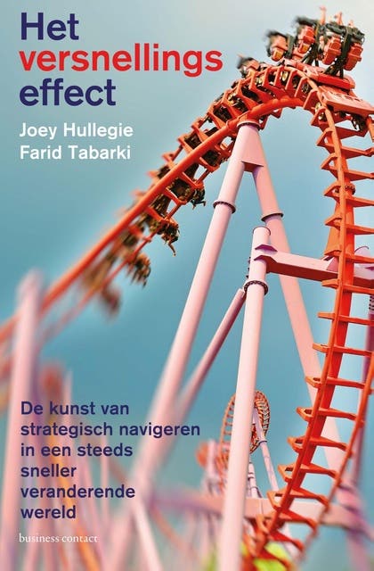 Het versnellingseffect: De kunst van strategisch navigeren in een steeds sneller veranderende wereld