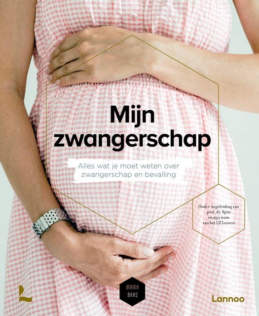 Mijn zwangerschap: Alles wat je moet weten over zwangerschap en bevalling