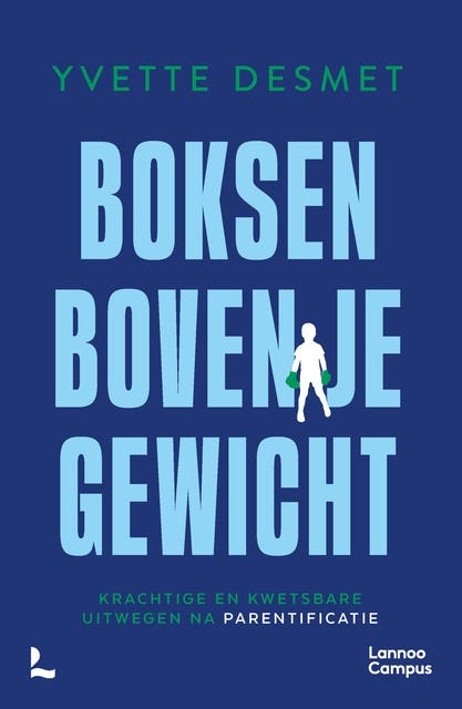 Boksen boven je gewicht: Krachtige en kwetsbare uitwegen na parentificatie