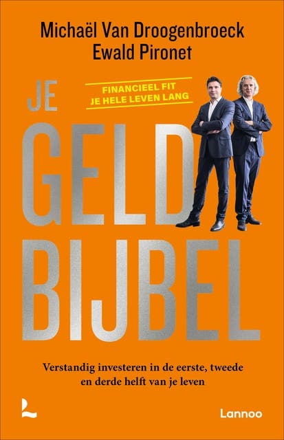 Je geldbijbel: Verstandig investeren in de eerste, tweede en derde helft van je leven