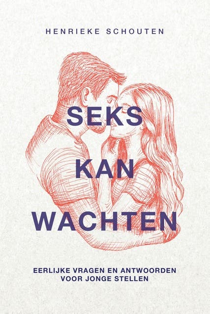Seks kan wachten: Eerlijke vragen en antwoorden voor jonge stellen