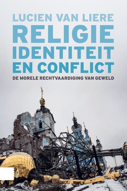 Religie, identiteit en conflict: De morele rechtvaardiging van geweld