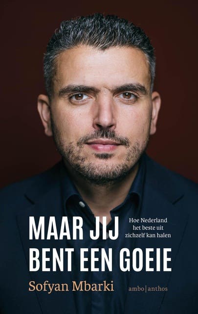 Maar jij bent een goeie: Hoe Nederland het beste uit zichzelf kan halen