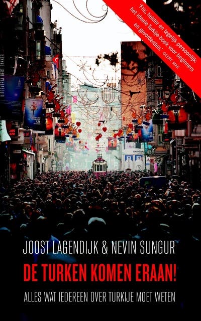 De Turken komen eraan!: alles wat iedereen over Turkije moet weten