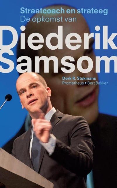 Straatcoach en strateeg: de opkomst van Diederik Samsom