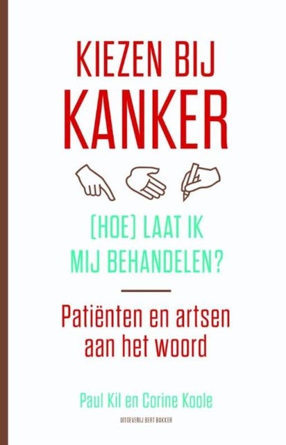 Kiezen bij kanker: (hoe) laat ik mij behandelen patienten en artsen aan het woord